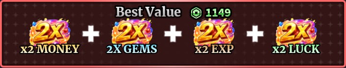 x2 Money + x2 Gems + x2 EXP + x2 Luck